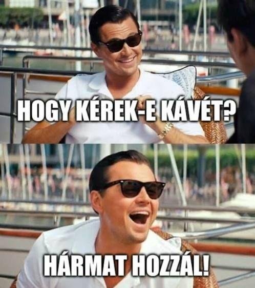 Kérsz kávét? Hármat hozzál!